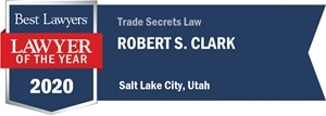 Attorney Robert S. Clark | Best Lawyers Lawyer of the Year 2020 | Trade Secrets Law